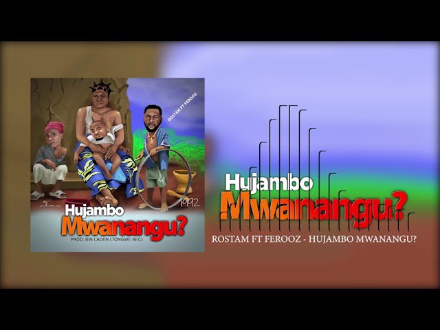 Rostam Ft Ferooz – Hujambo Mwanangu