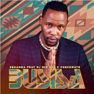 Sbhanga Busisa ft DJ Big Sky & Checkmate Mp3 Download SaFakaza