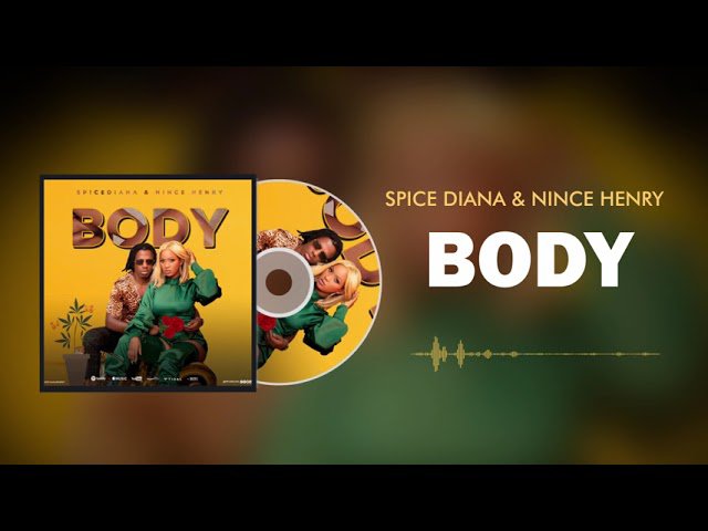 Spice Diana ft Nince Henry – BODY
