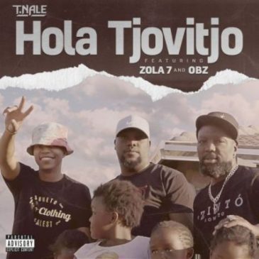 T.Nale ft Zola 7 & OBZ Hola Tjovitjo