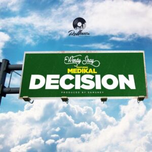 Wendy Shay – Decision ft. Medikal (Prod. by Samsney)