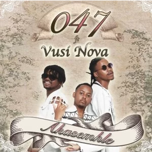 047 Akasemhle ft Vusi Nova Mp3 Download SaFakaza