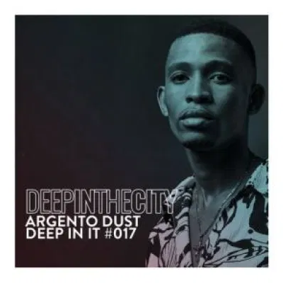 Argento Dust Deep In It 017 Deep In The City Mp3 Download SaFakaza