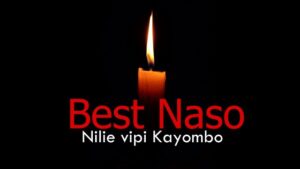 Best Naso – Nilie vipi Kayombo