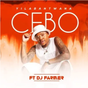 Cebo Yilabantwana ft DJ Farmer Mp3 Download SaFakaza