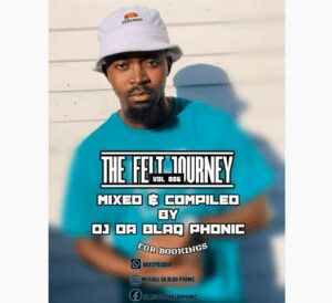 DJ Da BlaQ phonic – The Felt Journey Vol 006