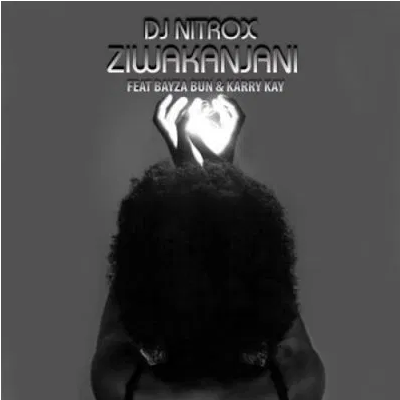 DJ Nitrox Ziwakanjani ft KarryKay & Bayza Bun Mp3 Download SaFakaza