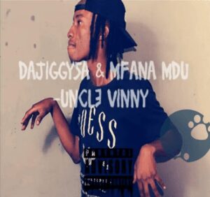 DaJiggysa & Mfana Mdu – Uncle Vinny