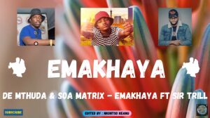 De Mthuda & Soa Mattrix – Why Ningalali Emakhaya ft Sir Trill
