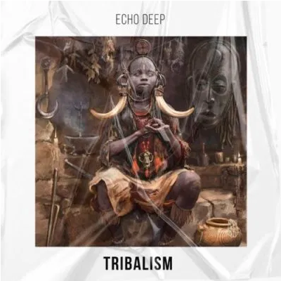 Echo Deep Tribalism Original Mix Mp3 Download SaFakaza