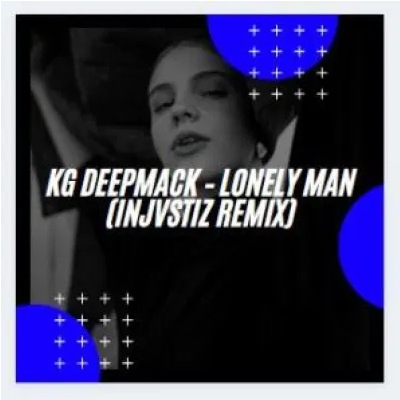 KG DeepMack Lonely Man Injvstiz Remix Mp3 Download SaFakaza