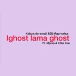 Kabza De Small & Dj Maphorisa – Ighost lama Ghost ft Mpura & Killer Kau