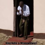 King Nuba & Mtapowolwazi - ezweni ezweni ezweni