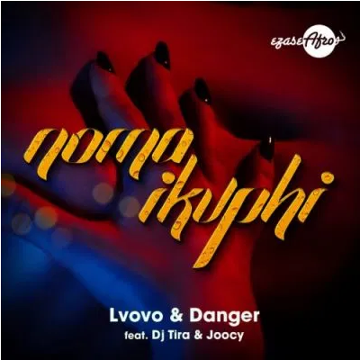 L’vovo & Danger Noma iKuphi ft DJ Tira & Joocy Mp3 Download SaFakaza