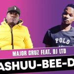 Major Cruz – Ashuu-Bee-Do Ft DJ LTD