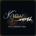 Senjay Projectsoul – Know Your Worth ft Tegan, DasRik, Mozat & MSM