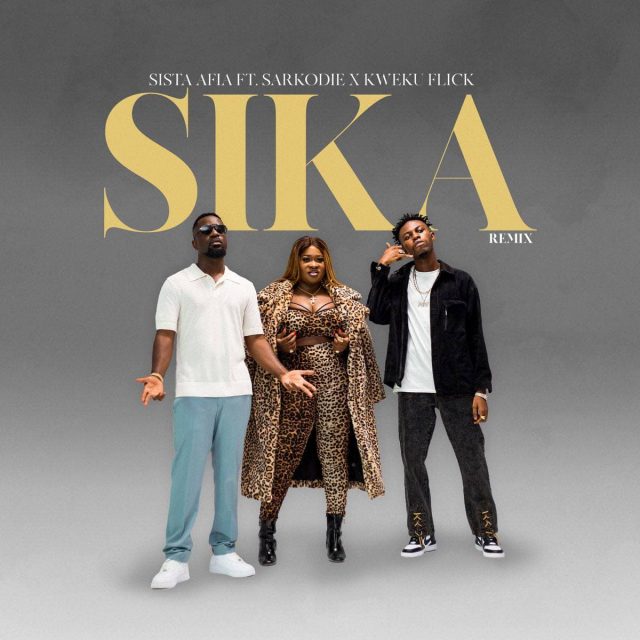 Sista Afia – Sika (Remix) ft. Sarkodie & Kweku Flick