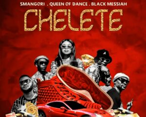 Smangori, Queen Of Dance & Black messiah – Chelete