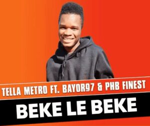 Tellametro – Beke Le Beke Ft PHB Finest & Bayor97