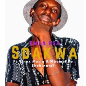 Xman Sdakwa ft Vinox Musiq & Mbombi de shebinator Mp3 Download SaFakaza