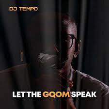 ALBUM: DJ Tempo – Let The Gqom Speak