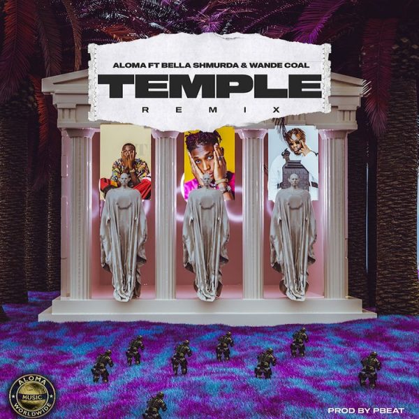 ALOMA – Temple (Remix) Ft. Bella Shmurda & Wande Coal
