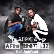 Afro Brotherz Africa Ft. Malphocal Mp3 Download Safakaza