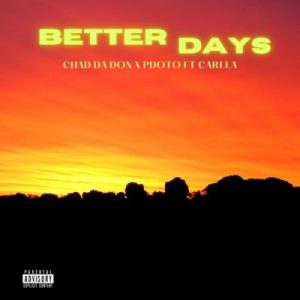 Chad Da Don & PdotO Better Days Ft. Carlla Mp3 Download Safakaza