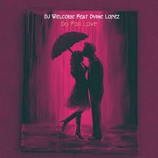 Dj Welcome Do For Love Ft. Dvine Lopez Mp3 Download Safakaza