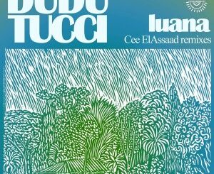 Dudu Tucci Luana (Cee ElAssaad Remixes) Mp3 Download Safaaza