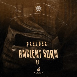 PabloSA Ancient Reborn EP Download Safakaza
