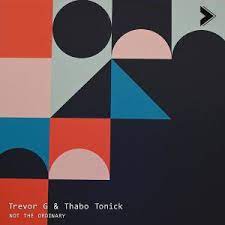 Trevor G & Thabo Tonick Not The Ordinary EP Download Safakaza