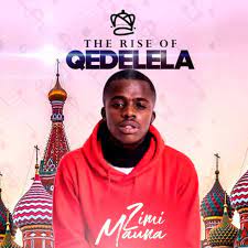Zimi Mauna The Rise Of Qedelela EP Download Safakaza