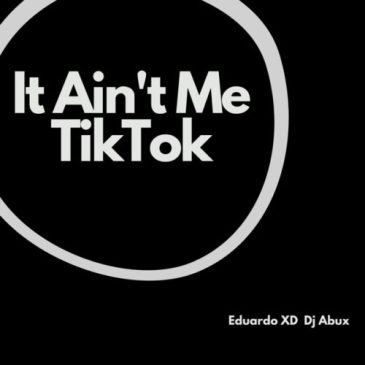 Eduardo XD It Ain’t Me TikTok (Remix) Ft. DJ Abux Mp3 Download Safakaza