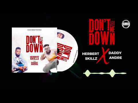 Herbert Skillz & Daddy Andre – Don’t Let Me Down