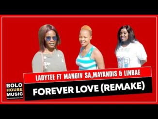 Ladytee Forever Love remix ft Mangiv sa, Mayandis & Linbae (Original) Mp3 Download Safakaza