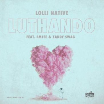 Lolli Native ft Emtee & Zaddy Swag Luthando Mp3 Download Safakaza