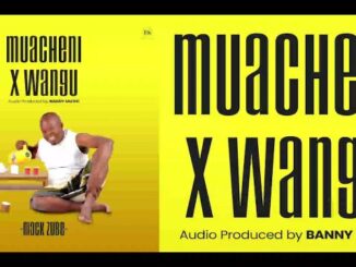 Mack Zube – MUACHENI X WANGU
