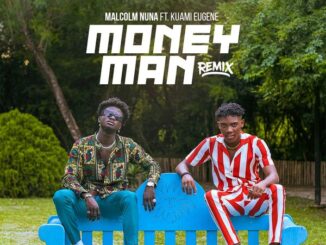 Malcolm Nuna – Money Man (Remix) ft. Kuami Eugene