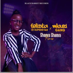 Mbuzi Gang ft Felista Di Supersta – SHAMRA SHAMRA REMIX