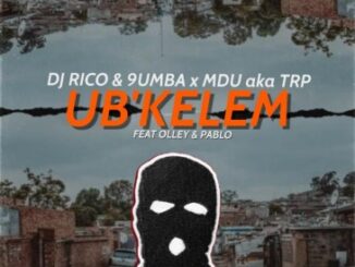 Mdu aka TRP, Dj Rico & 9umba Ubkelem ft. Olley & Pablo Mp3 Download Safakaza
