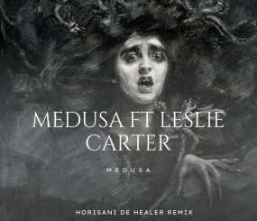 Medusa, Leslie Carter Medusa (Horisani De Healer Remix) Mp3 Download Safakaza