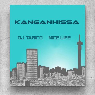 Nice Life & DJ Tarico Kanganhissa Mp3 Download Safakaza
