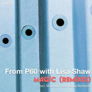 P60 & Lisa Shaw Magic (Enoo Napa & Manoo Remixes) Mp3 Download Safakaza
