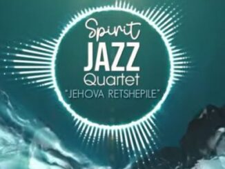 Spirit Of Praise Spirit Jazz Quartet (Jehova Retshepile) Mp3 Download Safakaza