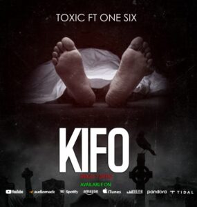 Toxic Fuvu Ft. One Six – Kifo