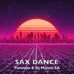 Tumisho & Dj Manzo Sa Sax Dance Mp3 Download Safakaza