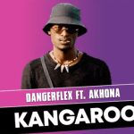 DangerFlex ft Akhona – Kangaroo