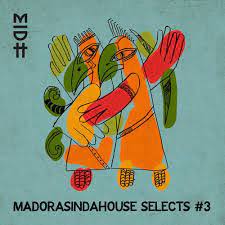 VA Madorasindahouse Selects #3 Album Download Safakaza