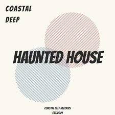 Coastal Deep Haunted House EP Download Safakaza